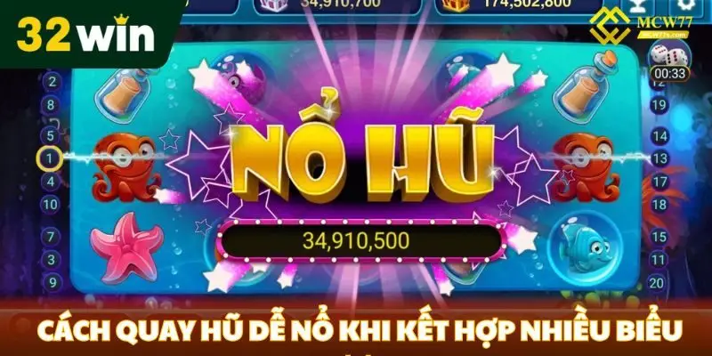 Cách Quay Hũ Dễ Nổ - Bí Quyết Chiến Thắng Từ Cao Thủ 32win Cách quay hũ dễ nổ khi kết hợp nhiều biểu tượng
