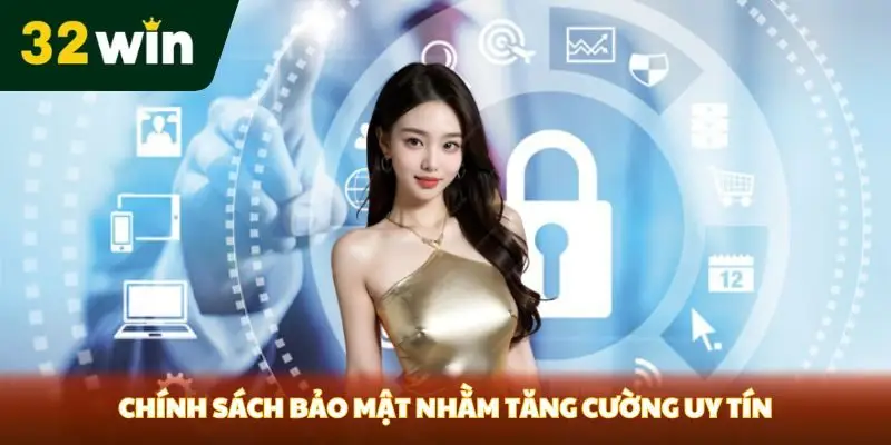 Chính sách bảo mật nhằm tăng cường uy tín