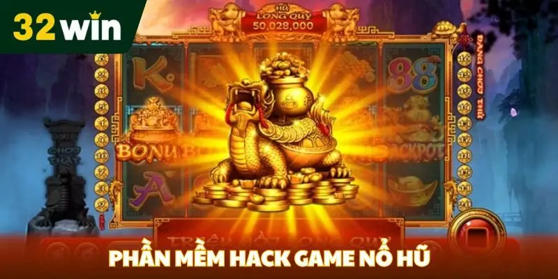 Phần Mềm Hack Game Nổ Hũ - Tăng Cơ Hội Thắng Tại 32win Phần mềm hack game nổ hũ tại 32win