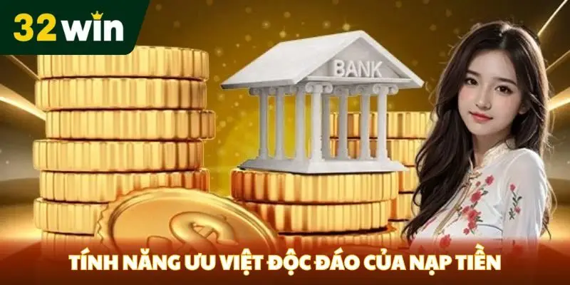 Tính năng ưu việt độc đáo của nạp tiền