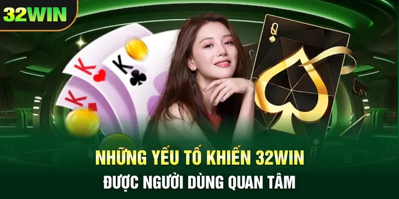 32win Những yếu tố khiến 32WIN được người dùng quan tâm